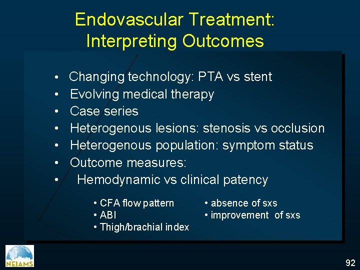 Endovascular Treatment: Interpreting Outcomes • Changing technology: PTA vs stent • • • Evolving