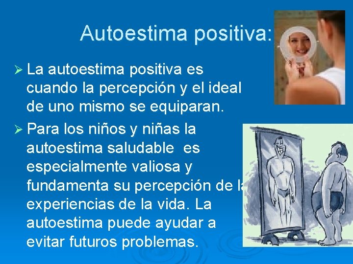 Autoestima positiva: Ø La autoestima positiva es cuando la percepción y el ideal de