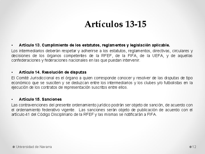 Artículos 13 -15 • Artículo 13. Cumplimiento de los estatutos, reglamentos y legislación aplicable.