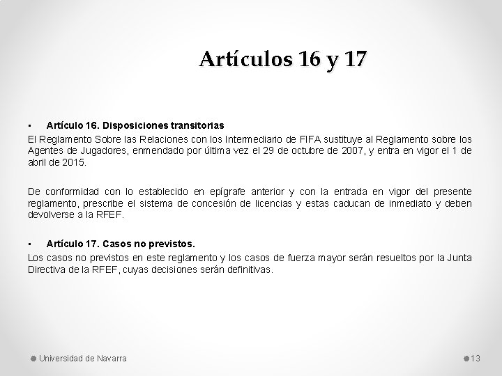 Artículos 16 y 17 • Artículo 16. Disposiciones transitorias El Reglamento Sobre las Relaciones