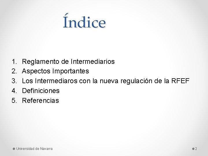 Índice 1. 2. 3. 4. 5. Reglamento de Intermediarios Aspectos Importantes Los Intermediaros con