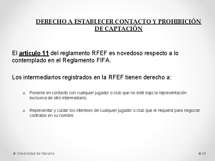 DERECHO A ESTABLECER CONTACTO Y PROHIBICIÓN DE CAPTACIÓN El artículo 11 del reglamento RFEF