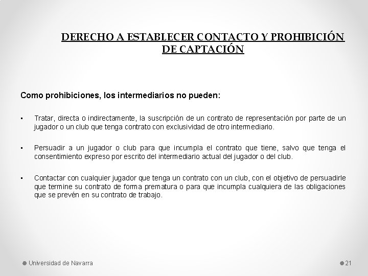 DERECHO A ESTABLECER CONTACTO Y PROHIBICIÓN DE CAPTACIÓN Como prohibiciones, los intermediarios no pueden: