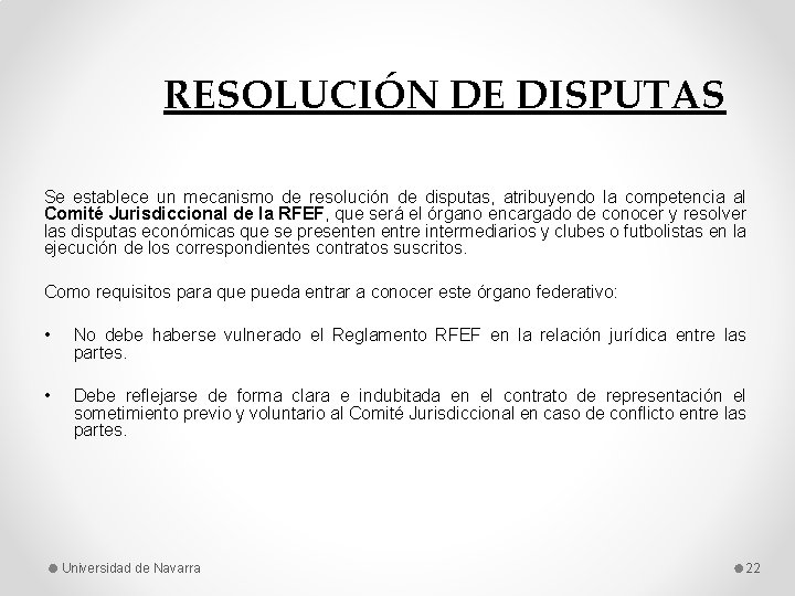 RESOLUCIÓN DE DISPUTAS Se establece un mecanismo de resolución de disputas, atribuyendo la competencia
