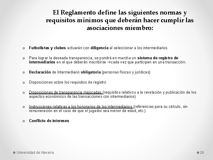 El Reglamento define las siguientes normas y requisitos mínimos que deberán hacer cumplir las