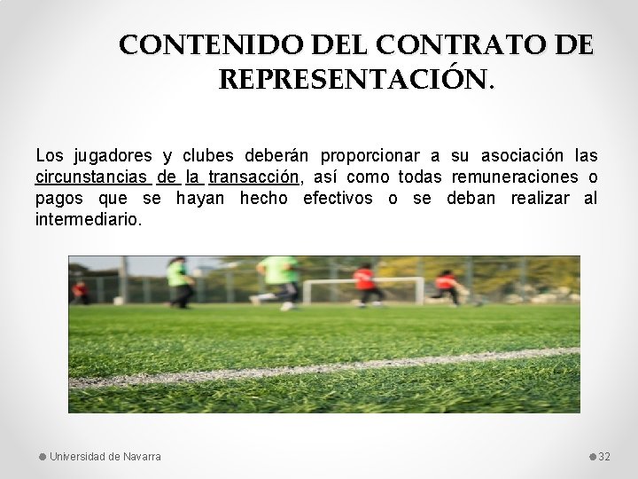 CONTENIDO DEL CONTRATO DE REPRESENTACIÓN. Los jugadores y clubes deberán proporcionar a su asociación