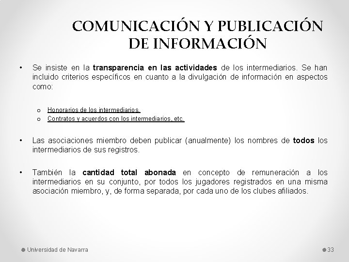 COMUNICACIÓN Y PUBLICACIÓN DE INFORMACIÓN • Se insiste en la transparencia en las actividades