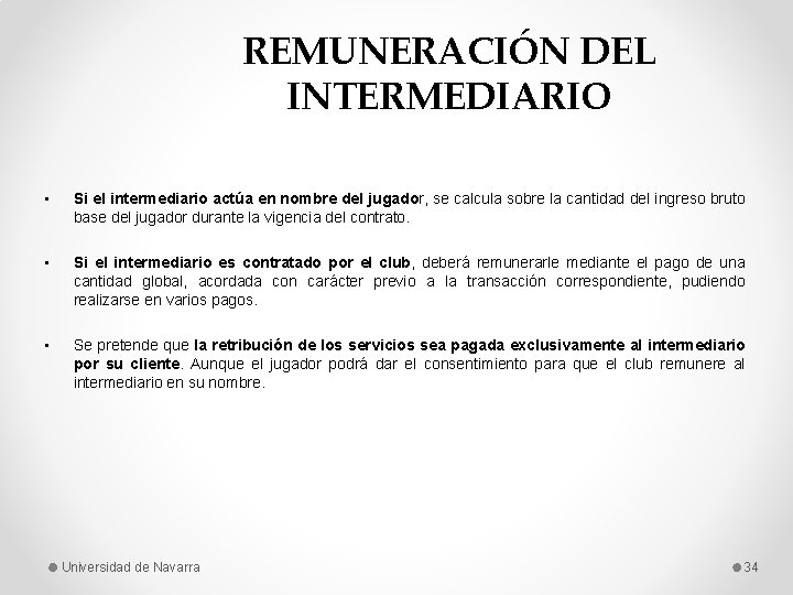 REMUNERACIÓN DEL INTERMEDIARIO • Si el intermediario actúa en nombre del jugador, se calcula