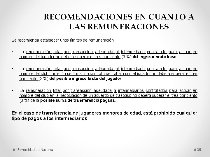 RECOMENDACIONES EN CUANTO A LAS REMUNERACIONES Se recomienda establecer unos límites de remuneración: •