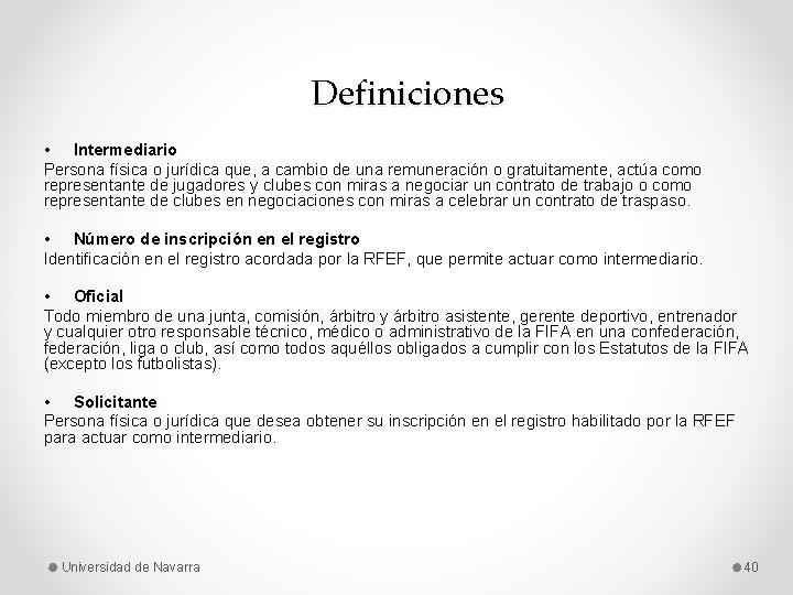 Definiciones • Intermediario Persona física o jurídica que, a cambio de una remuneración o