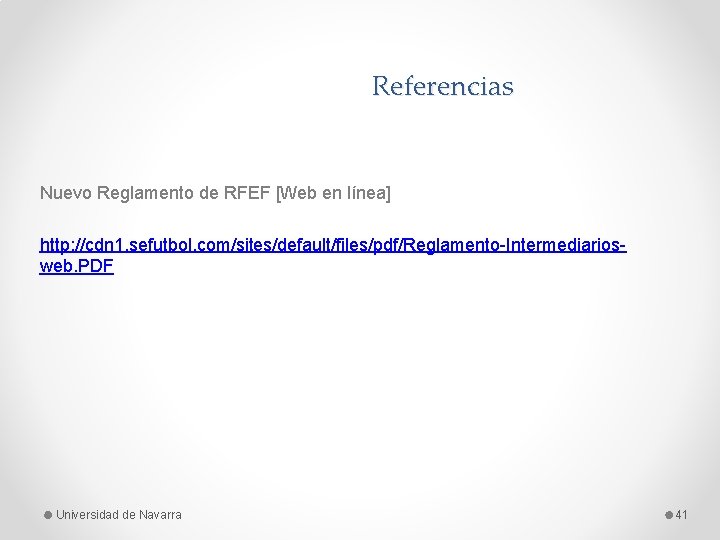 Referencias Nuevo Reglamento de RFEF [Web en línea] http: //cdn 1. sefutbol. com/sites/default/files/pdf/Reglamento-Intermediariosweb. PDF