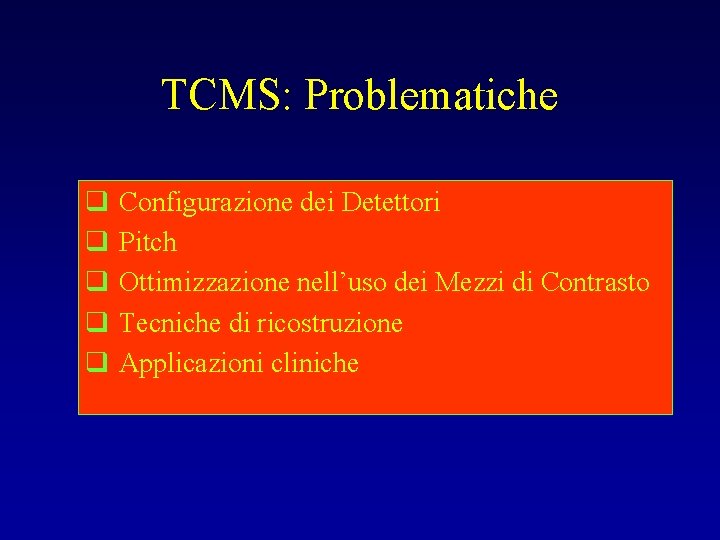 TCMS: Problematiche q q q Configurazione dei Detettori Pitch Ottimizzazione nell’uso dei Mezzi di