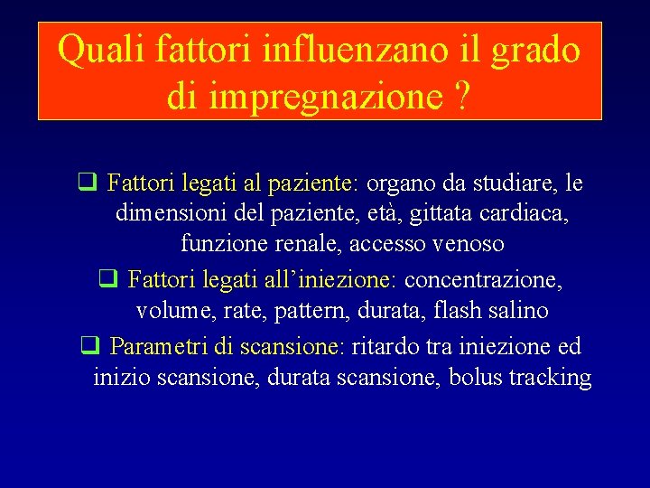 Quali fattori influenzano il grado di impregnazione ? q Fattori legati al paziente: organo