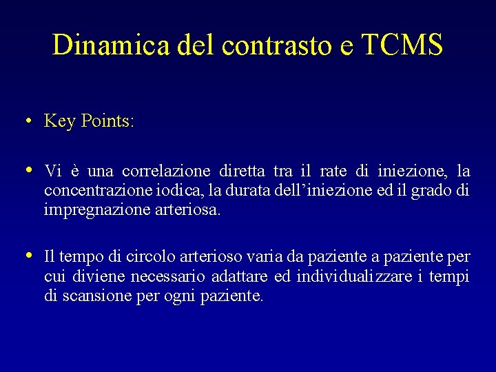 Dinamica del contrasto e TCMS • Key Points: • Vi è una correlazione diretta