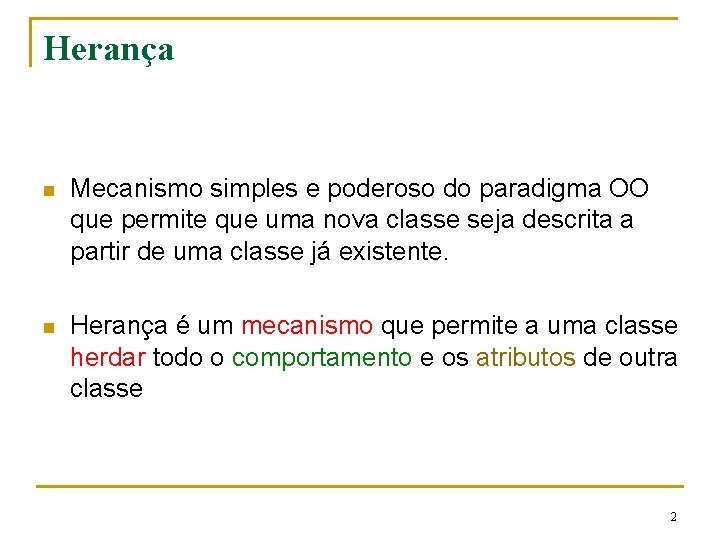 Herança n Mecanismo simples e poderoso do paradigma OO que permite que uma nova Herança n Mecanismo simples e poderoso do paradigma OO que permite que uma nova