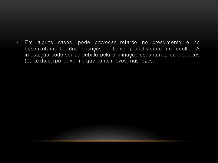  • Em alguns casos, pode provocar retardo no crescimento e no desenvolvimento das