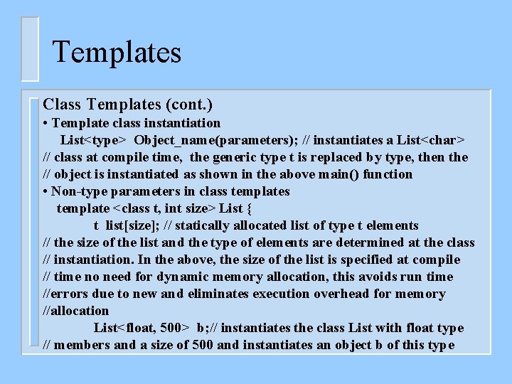 Templates Class Templates (cont. ) • Template class instantiation List<type> Object_name(parameters); // instantiates a