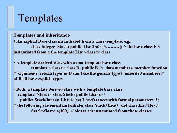 Templates and inheritance • An explicit Base class instantiated from a class template, e.