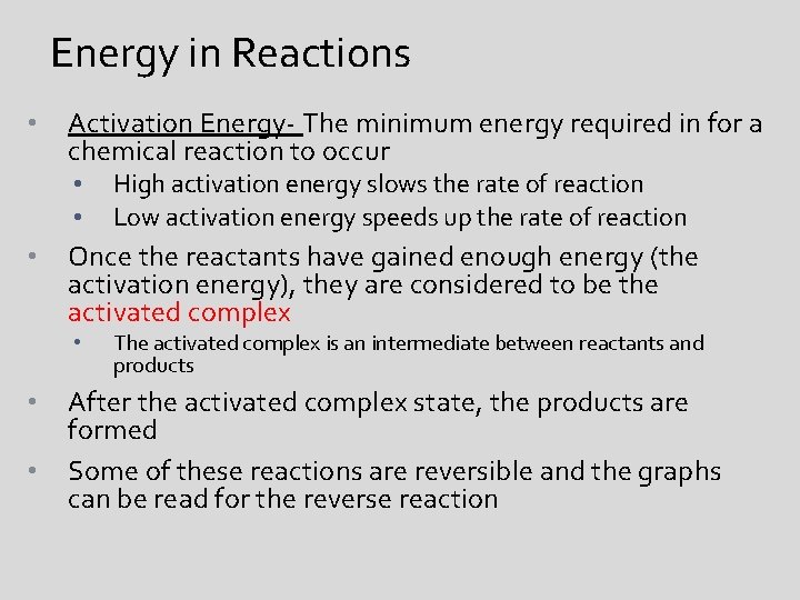 Energy in Reactions • Activation Energy- The minimum energy required in for a chemical