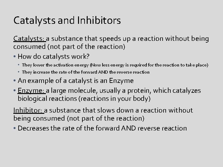 Catalysts and Inhibitors Catalysts: a substance that speeds up a reaction without being consumed