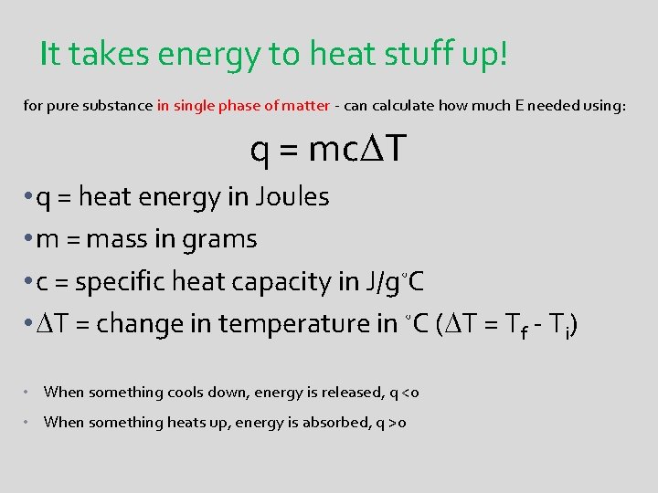 It takes energy to heat stuff up! for pure substance in single phase of