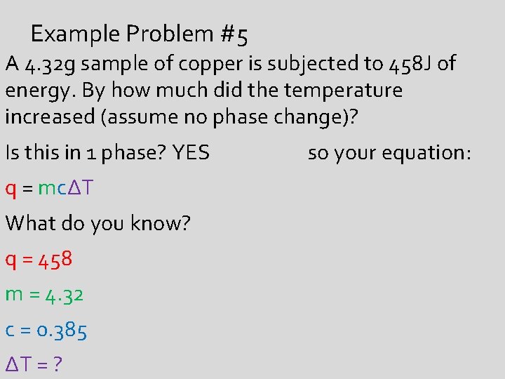 Example Problem #5 A 4. 32 g sample of copper is subjected to 458