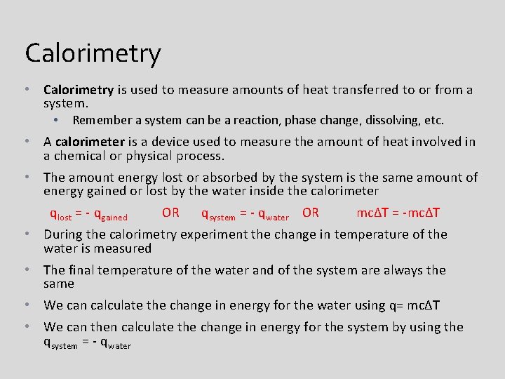 Calorimetry • Calorimetry is used to measure amounts of heat transferred to or from