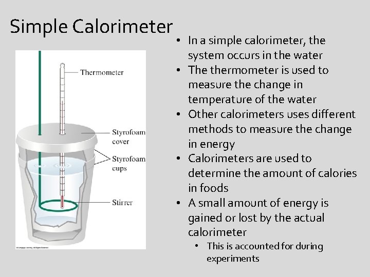 Simple Calorimeter • In a simple calorimeter, the system occurs in the water •