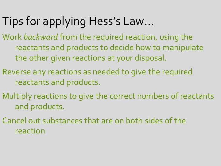 Tips for applying Hess’s Law… Work backward from the required reaction, using the reactants