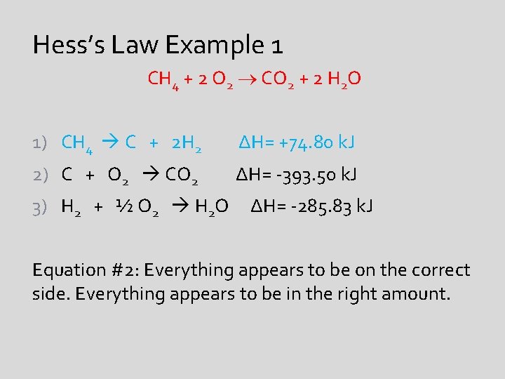Hess’s Law Example 1 CH 4 + 2 O 2 CO 2 + 2