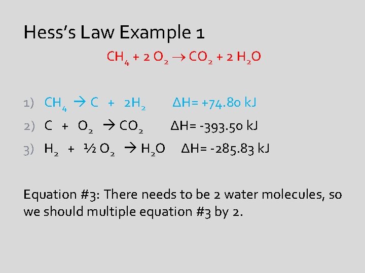 Hess’s Law Example 1 CH 4 + 2 O 2 CO 2 + 2