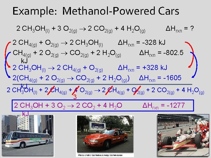 Example: Methanol-Powered Cars 2 CH 3 OH(l) + 3 O 2(g) 2 CO 2(g)