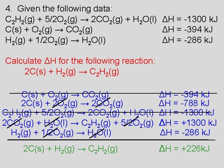 4. Given the following data: C 2 H 2(g) + 5/2 O 2(g) →