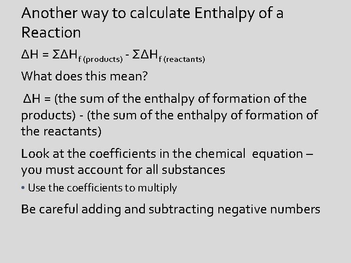 Another way to calculate Enthalpy of a Reaction ΔH = ΣΔHf (products) - ΣΔHf