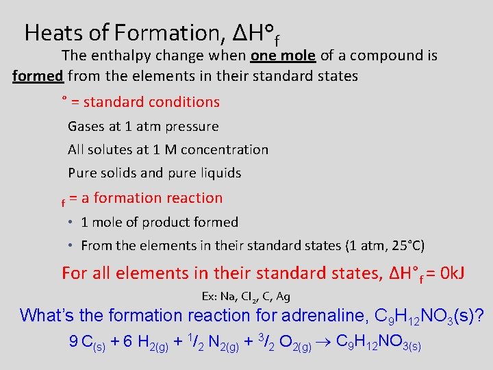 Heats of Formation, ΔH°f The enthalpy change when one mole of a compound is