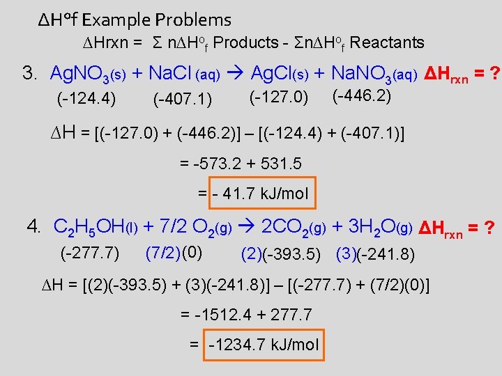 ΔH°f Example Problems ∆Hrxn = Σ n∆Hof Products - Σn∆Hof Reactants 3. Ag. NO