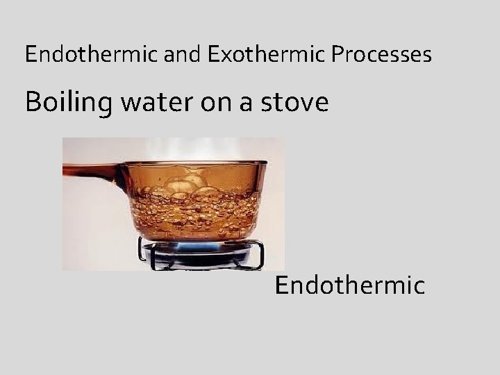 Boiling Of Water Endothermic Or Exothermic