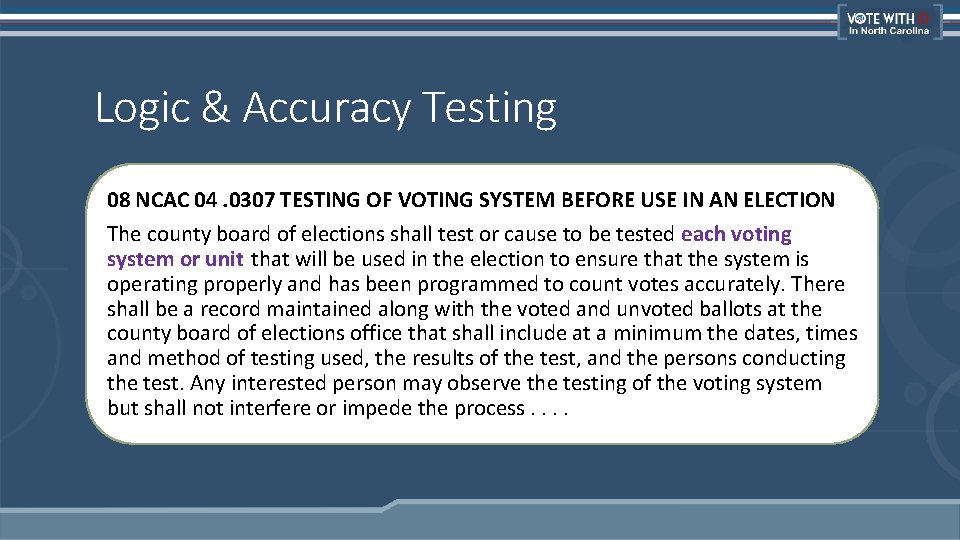 Logic & Accuracy Testing 08 NCAC 04. 0307 TESTING OF VOTING SYSTEM BEFORE USE