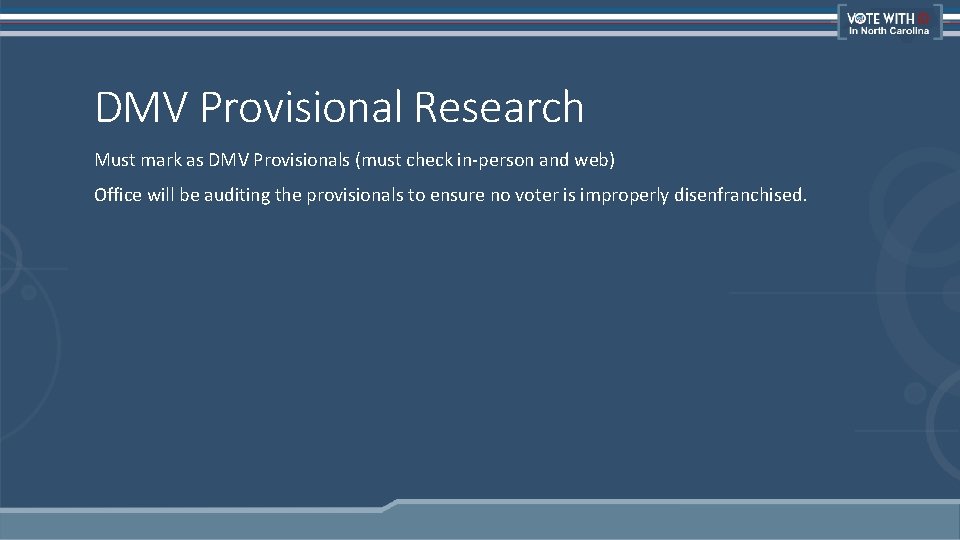 DMV Provisional Research Must mark as DMV Provisionals (must check in-person and web) Office