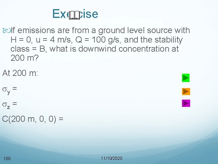 Exercise If emissions are from a ground level source with H = 0, u