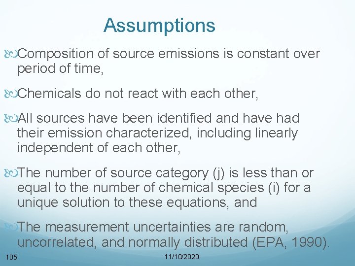 Assumptions Composition of source emissions is constant over period of time, Chemicals do not