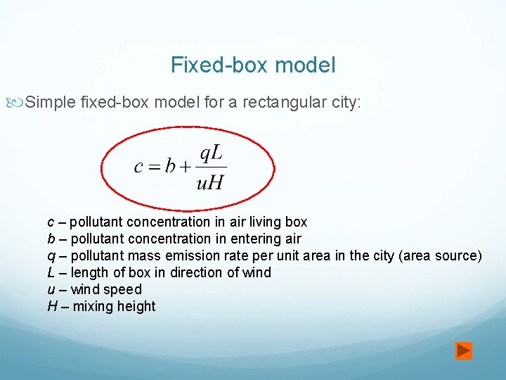 Fixed-box model Simple fixed-box model for a rectangular city: c – pollutant concentration in