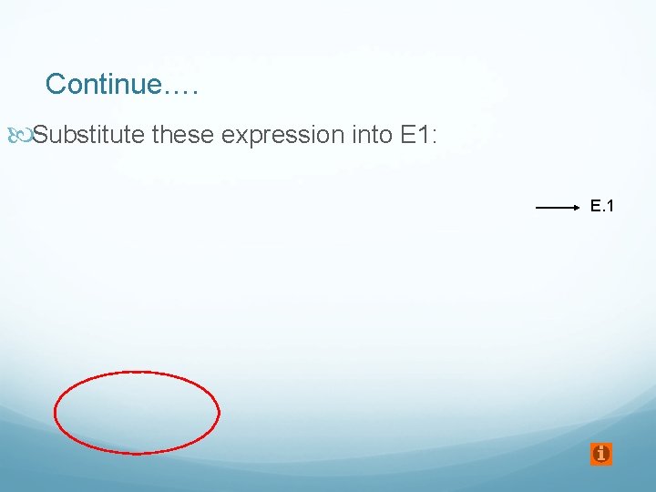 Continue…. Substitute these expression into E 1: E. 1 