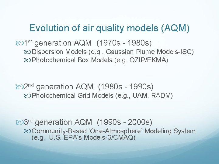 Evolution of air quality models (AQM) 1 st generation AQM (1970 s - 1980