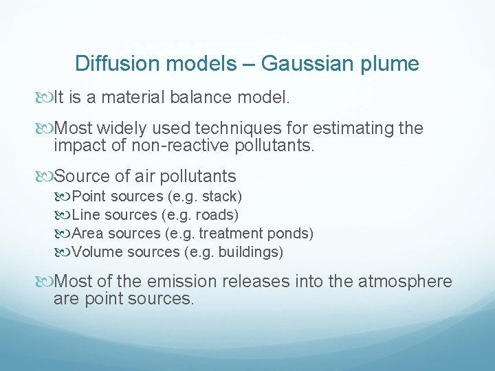 Diffusion models – Gaussian plume It is a material balance model. Most widely used