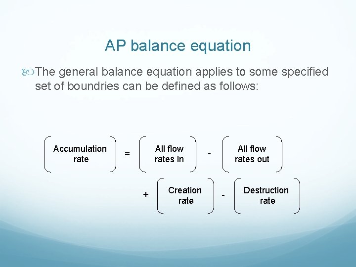 AP balance equation The general balance equation applies to some specified set of boundries