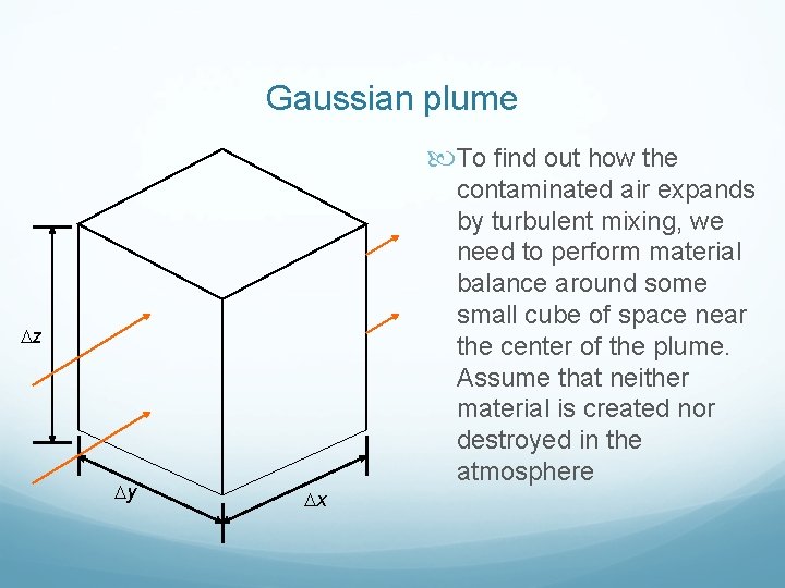 Gaussian plume To find out how the contaminated air expands by turbulent mixing, we