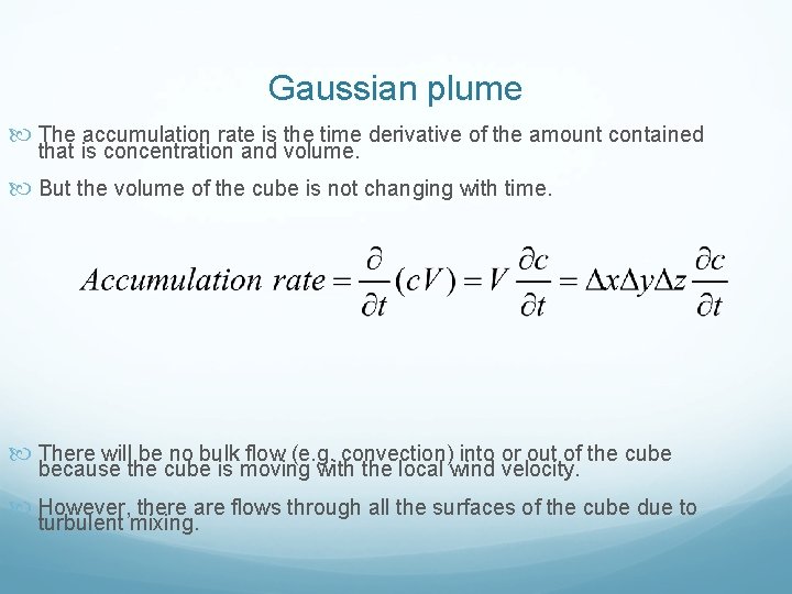 Gaussian plume The accumulation rate is the time derivative of the amount contained that