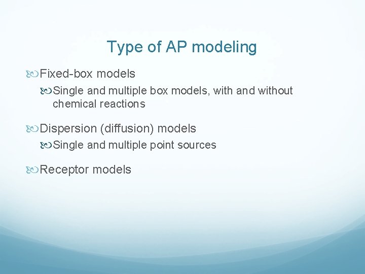 Type of AP modeling Fixed-box models Single and multiple box models, with and without
