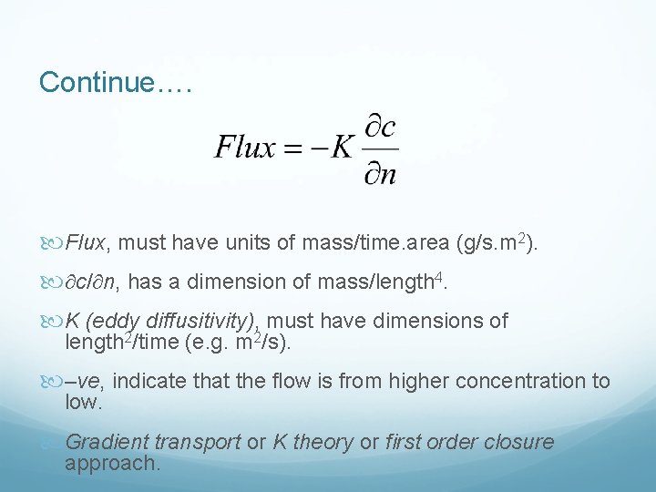 Continue…. Flux, must have units of mass/time. area (g/s. m 2). c/ n, has
